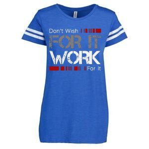 DonT Wish Work For It Great To Inspire Motivate Enza Ladies Jersey Football T-Shirt