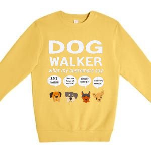 Dog Walker What My Customers Say Dog Lovers Pet Care Premium Crewneck Sweatshirt