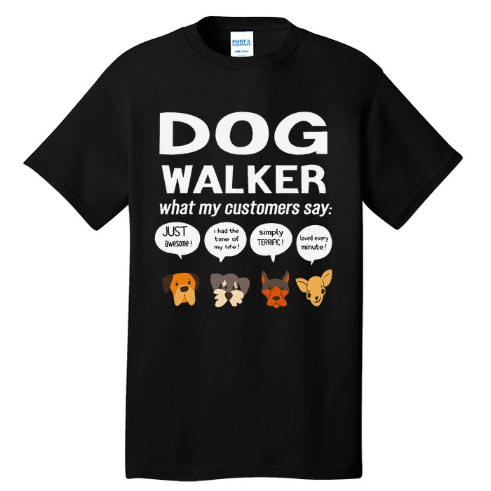 Dog Walker What My Customers Say Dog Lovers Pet Care Tall T-Shirt