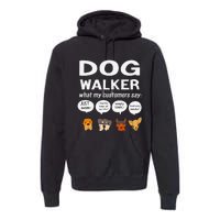 Dog Walker What My Customers Say Dog Lovers Pet Care Premium Hoodie