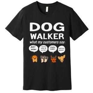 Dog Walker What My Customers Say Dog Lovers Pet Care Premium T-Shirt