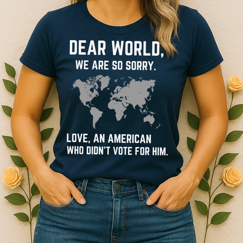 Dear World We Are So Sorry Americans Supporting Canada Womens T-Shirt