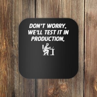 Don't Worry We'll Test It In Production Coaster