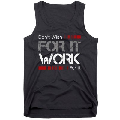 Dont Wish Work For It Great To Inspire Motivate Tank Top