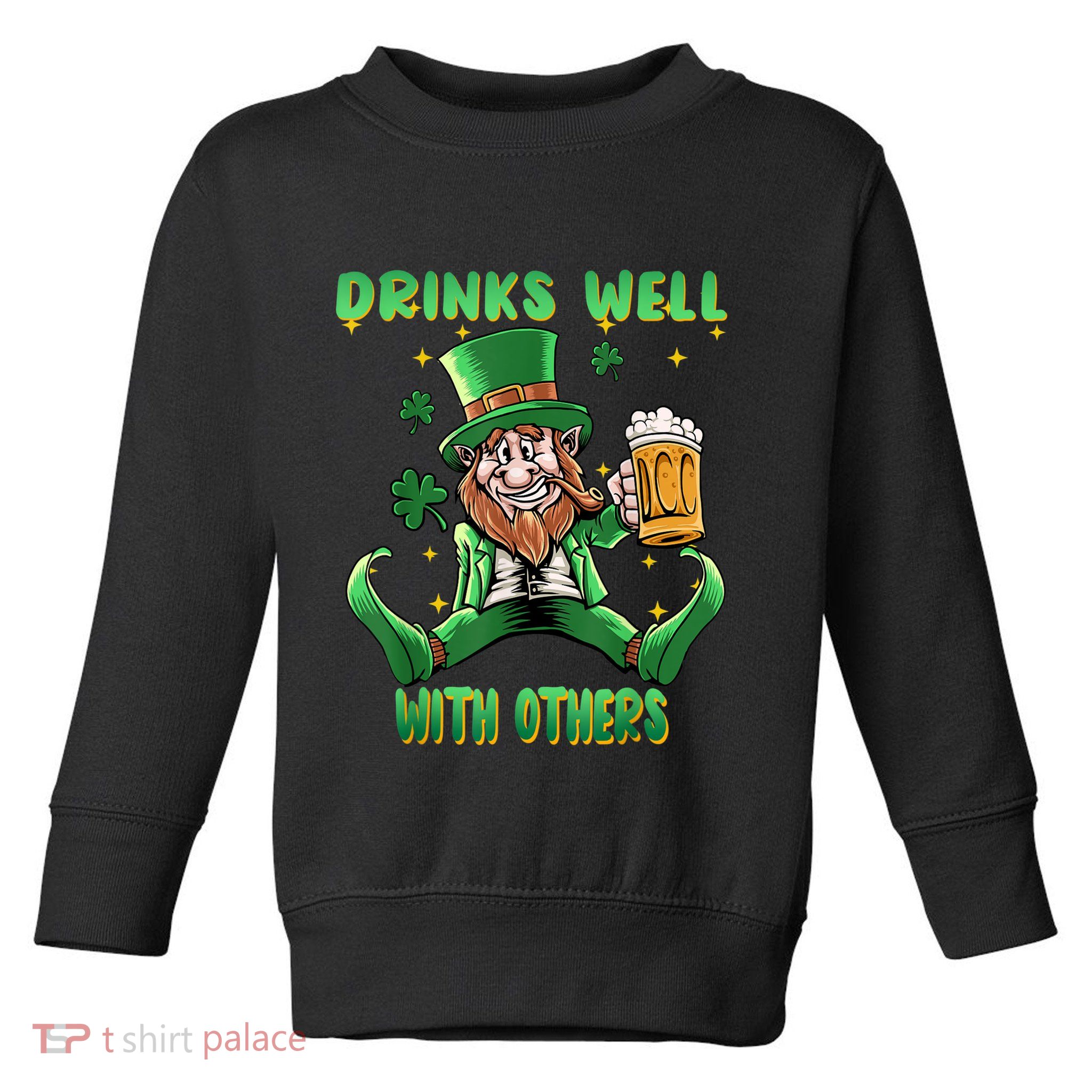 Drinks Well With Others St. Patrick's Day Drunk Beer Funny Toddler Sweatshirt