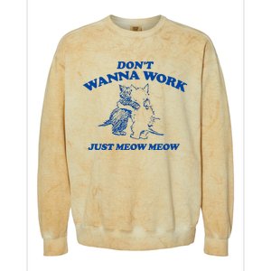 DonT Wanna Work Just Meow Meow Colorblast Crewneck Sweatshirt