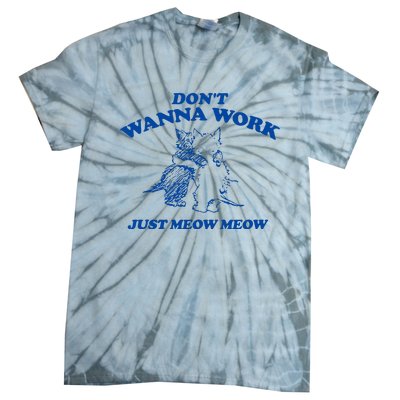 DonT Wanna Work Just Meow Meow Tie-Dye T-Shirt