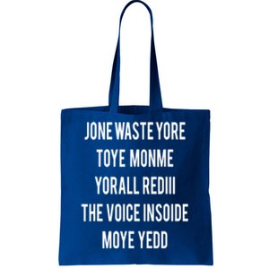 Dont Waste Your Time On Me Youre Already The Voice Inside Tote Bag