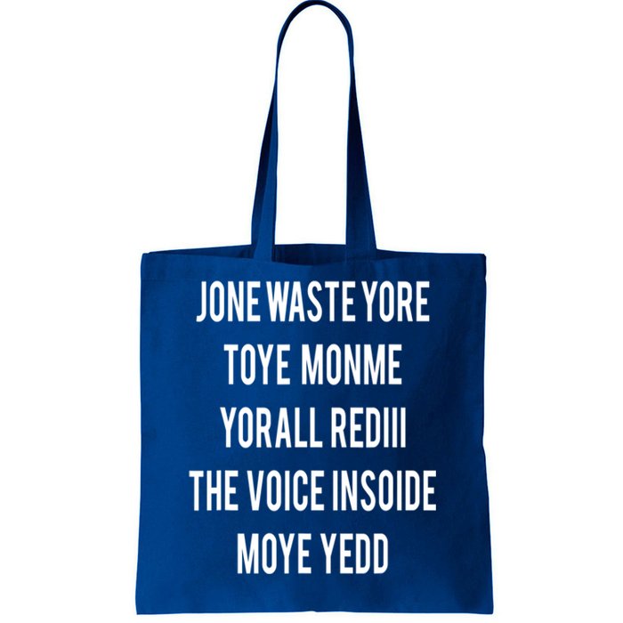 Dont Waste Your Time On Me Youre Already The Voice Inside Tote Bag