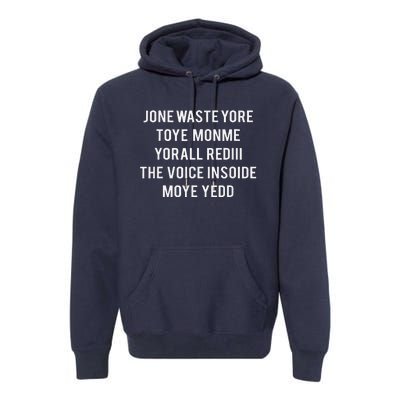 DonT Waste Your Time On Me YouRe Already The Voice Inside Premium Hoodie