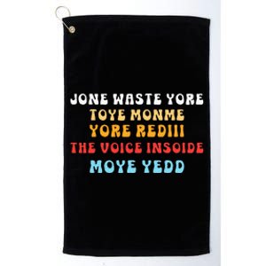 DonT Waste Your Time On Me YouRe Already The Voice Inside Platinum Collection Golf Towel