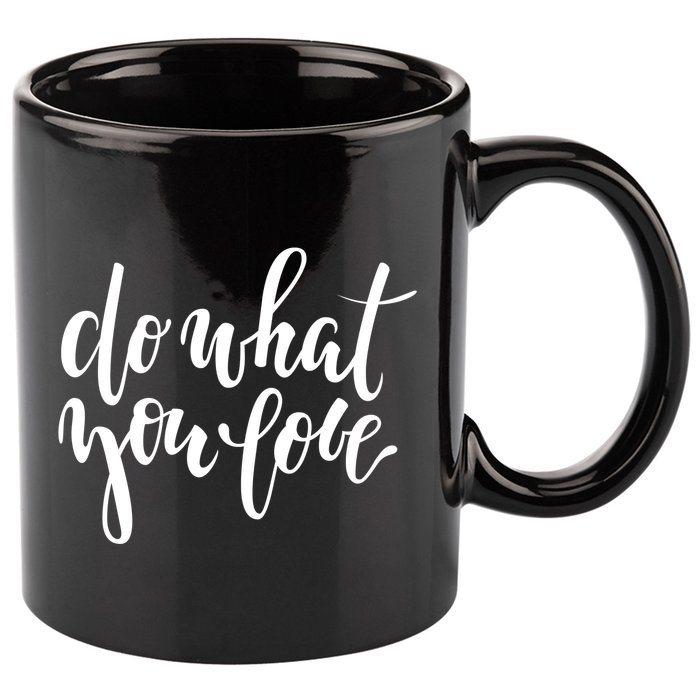 Do What You Love Positive Quote 11oz C Handle Ceramic Mug