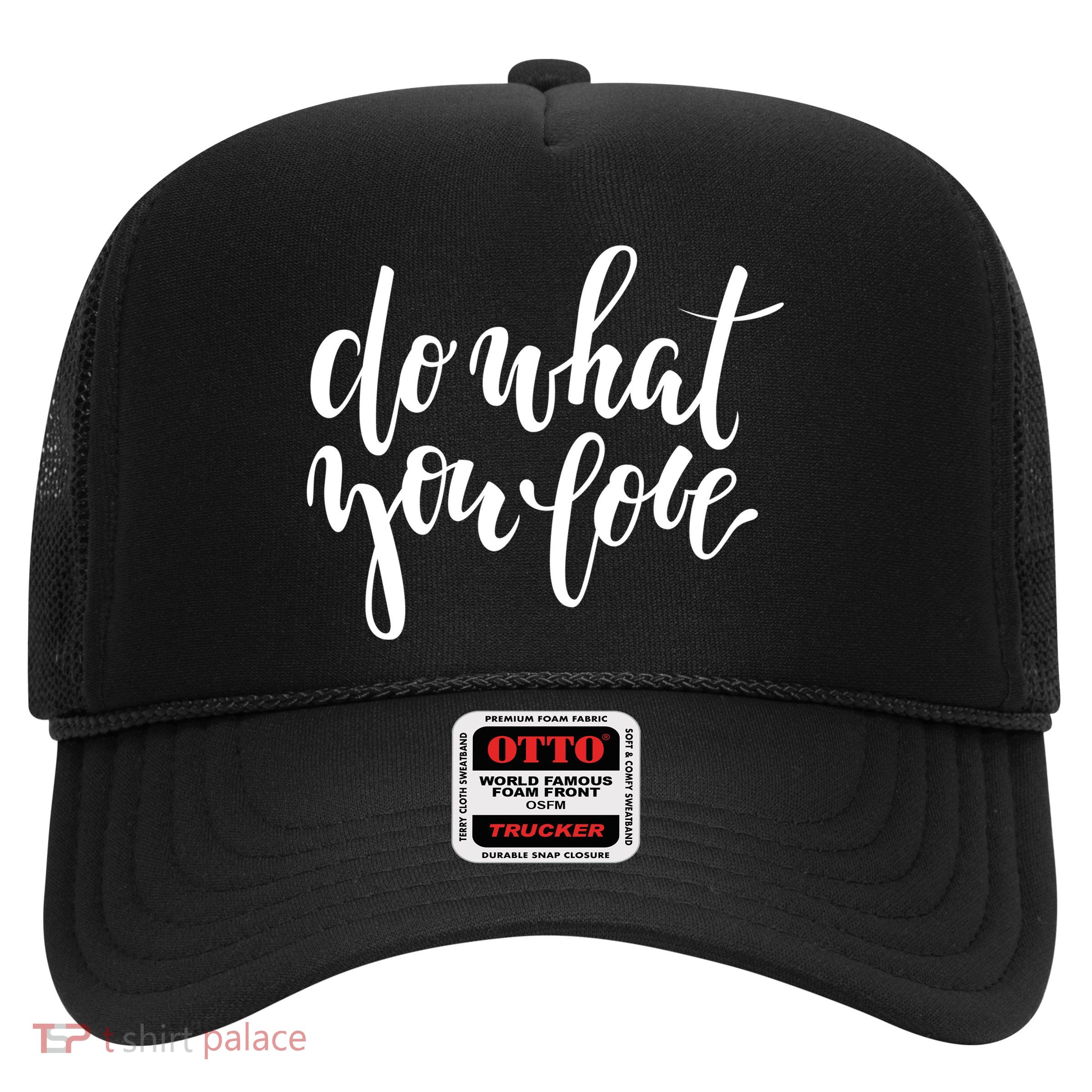 Do What You Love Positive Quote Trucker Hat