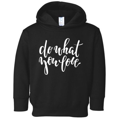 Do What You Love Positive Quote Toddler Hoodie