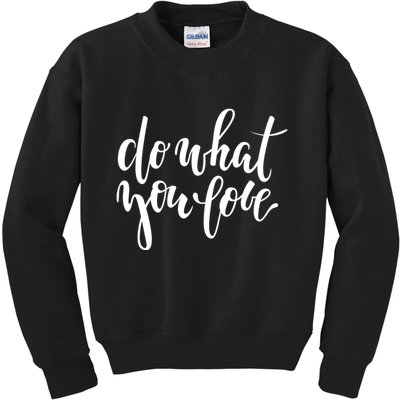 Do What You Love Positive Quote Kids Sweatshirt
