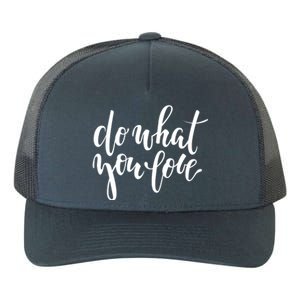 Do What You Love Positive Quote Yupoong Adult 5-Panel Trucker Hat