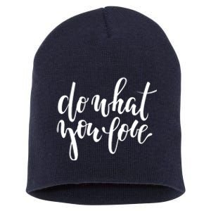 Do What You Love Positive Quote Short Acrylic Beanie