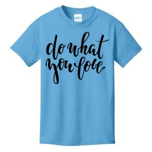 Do What You Love Positive Quote Kids T-Shirt