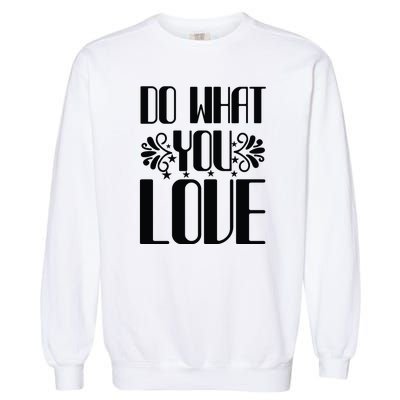 Do What You Love Garment-Dyed Sweatshirt