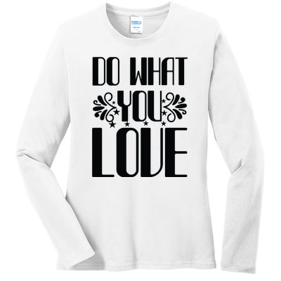 Do What You Love Ladies Long Sleeve Shirt