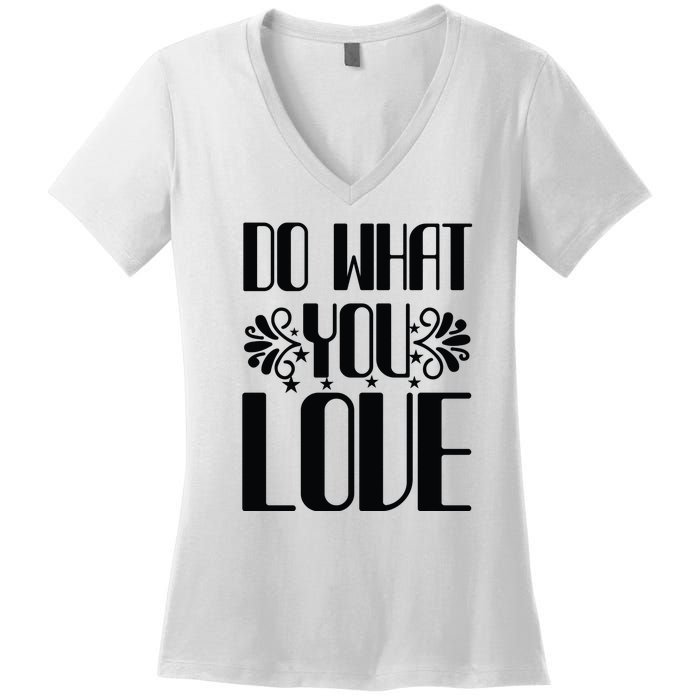 Do What You Love Women's V-Neck T-Shirt