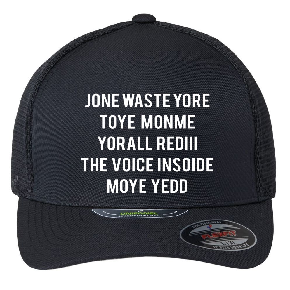 Dont Waste Your Time On Me Youre Already The Voice Inside Flexfit Unipanel Trucker Cap