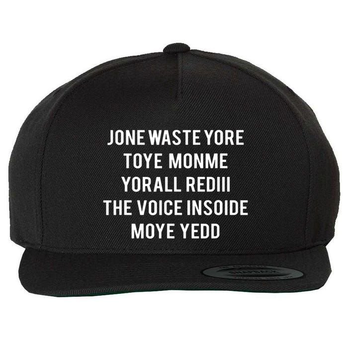 Dont Waste Your Time On Me Youre Already The Voice Inside Wool Snapback Cap