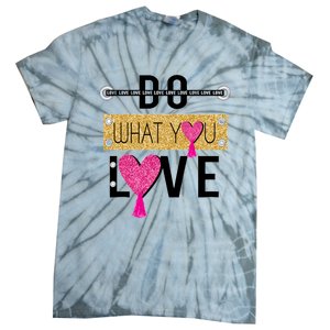 Do What You Love Tie-Dye T-Shirt