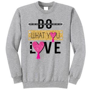 Do What You Love Tall Sweatshirt