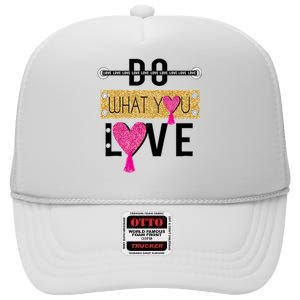 Do What You Love High Crown Mesh Back Trucker Hat