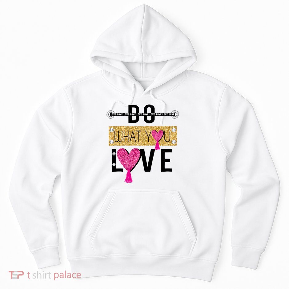 Do What You Love Hoodie