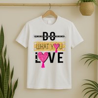Do What You Love T-Shirt