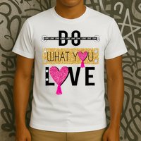 Do What You Love T-Shirt