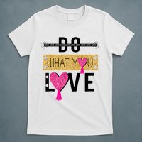 Do What You Love T-Shirt