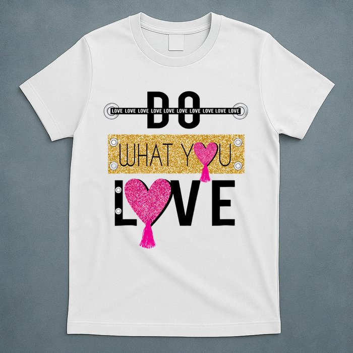 Do What You Love T-Shirt