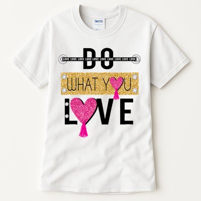 Do What You Love Tall T-Shirt