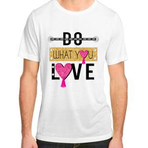 Do What You Love Adult ChromaSoft Performance T-Shirt