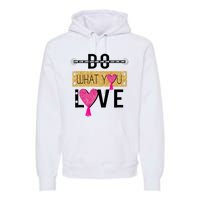 Do What You Love Premium Hoodie