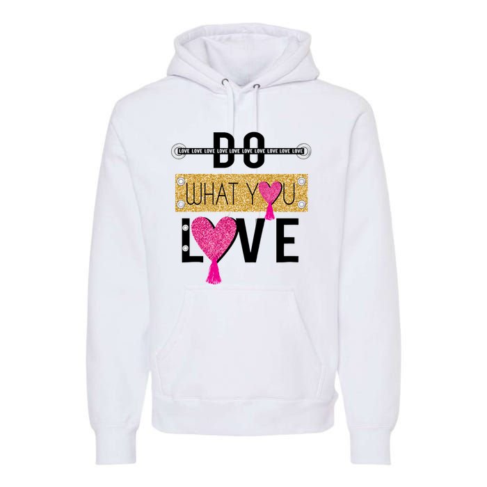 Do What You Love Premium Hoodie