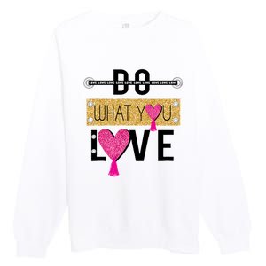 Do What You Love Premium Crewneck Sweatshirt