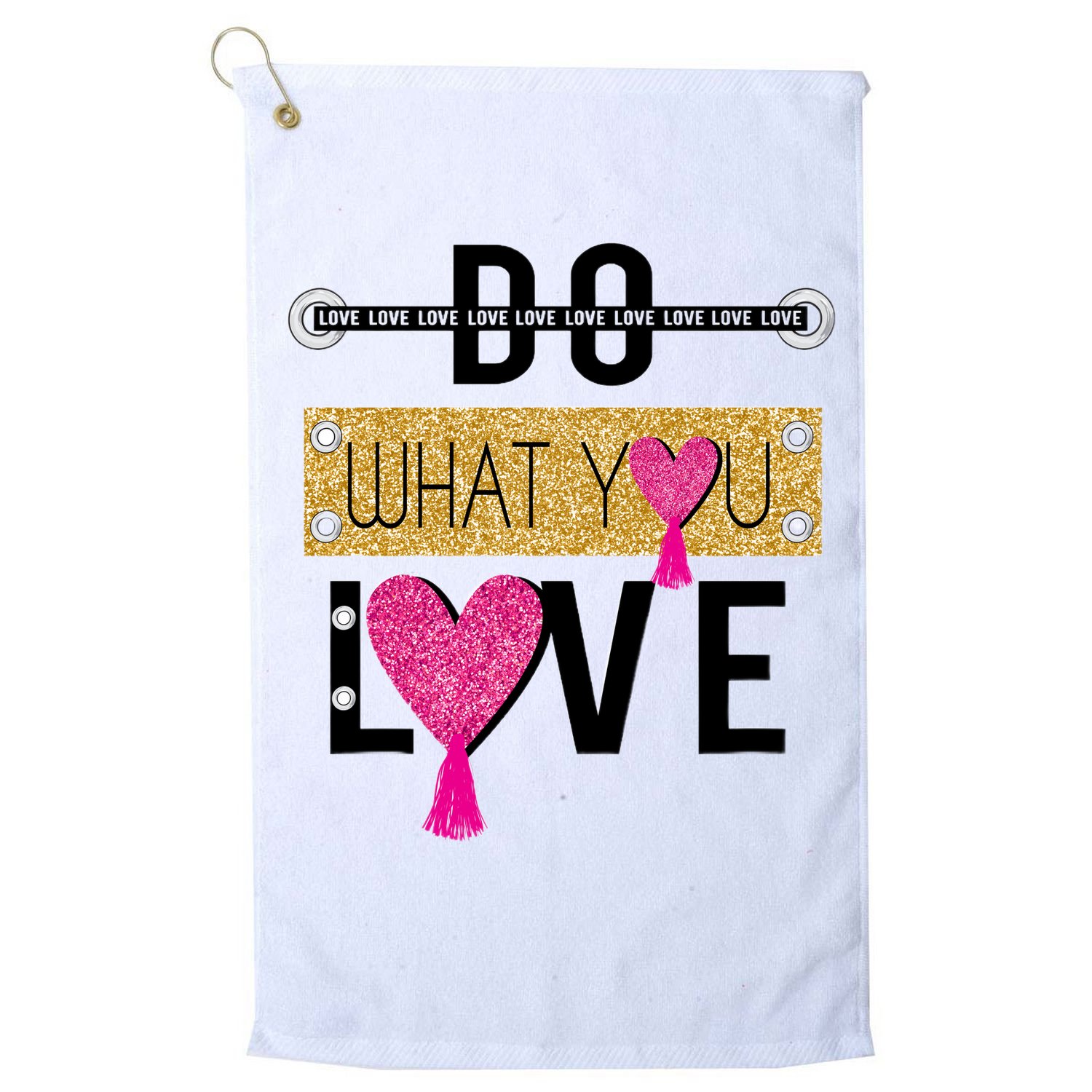 Do What You Love Golf Towel
