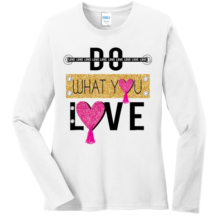 Do What You Love Ladies Long Sleeve Shirt