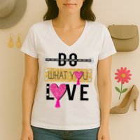 Do What You Love Women's V-Neck T-Shirt