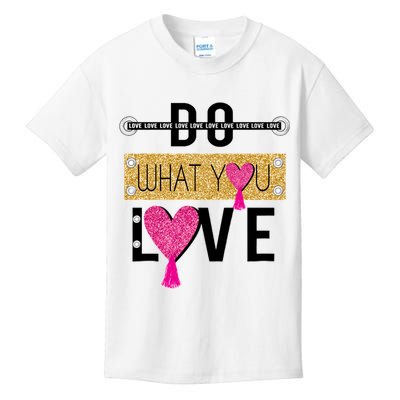 Do What You Love Kids T-Shirt