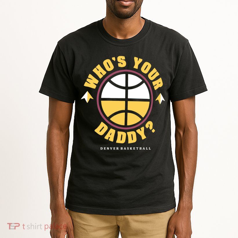 Denver Who’S Your Daddy Tall T-Shirt
