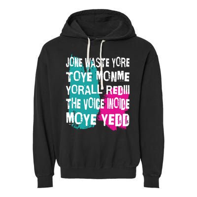 DonT Waste Your Time On Me YouRe Already The Voice Inside Garment-Dyed Fleece Hoodie