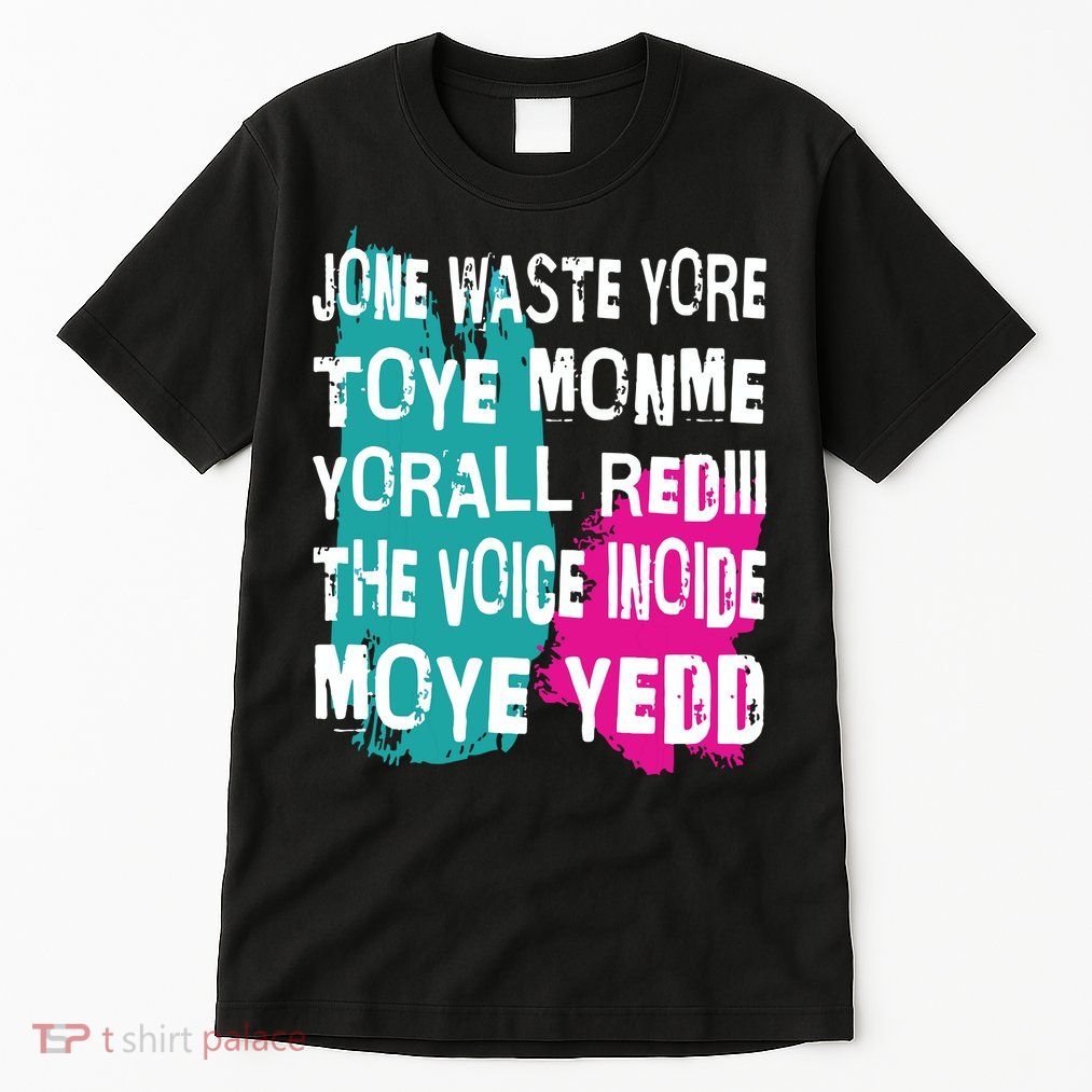 DonT Waste Your Time On Me YouRe Already The Voice Inside Tall T-Shirt