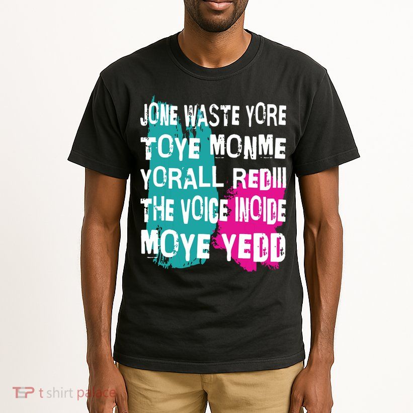 DonT Waste Your Time On Me YouRe Already The Voice Inside Tall T-Shirt