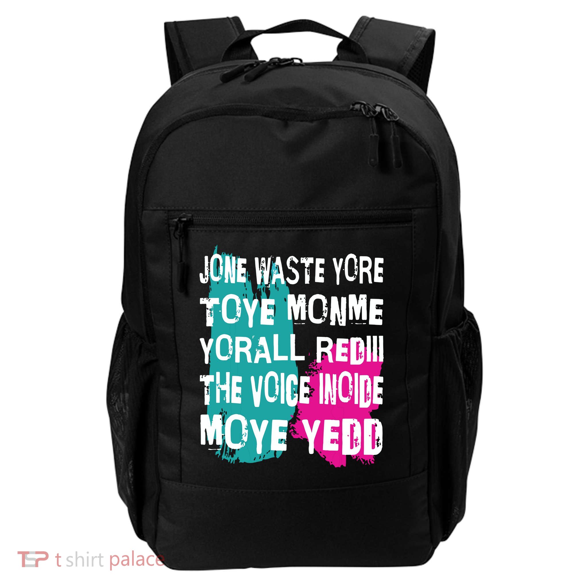 DonT Waste Your Time On Me YouRe Already The Voice Inside Backpack