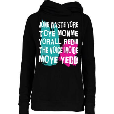 DonT Waste Your Time On Me YouRe Already The Voice Inside Womens Funnel Neck Pullover Hood